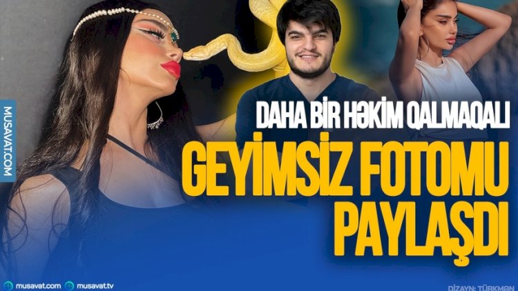 Daha bir həkim qalmaqalı: “14 min manat verdim, geyimsiz fotomu paylaşdı” - VİDEO
