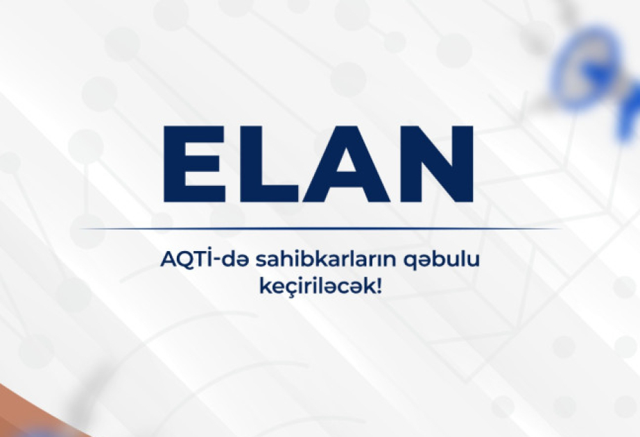 AQTİ-də sahibkarların qəbulu keçiriləcək