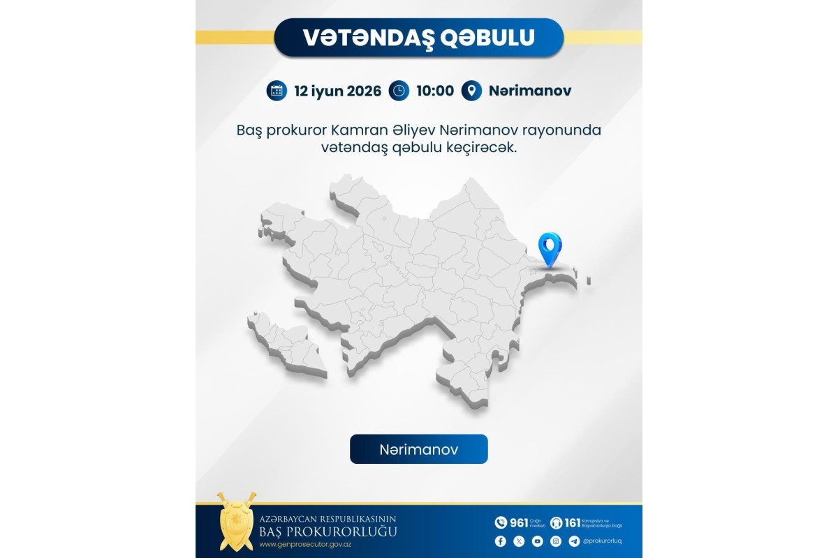 Baş prokuror Nərimanov rayonunda vətəndaşları qəbul edəcək